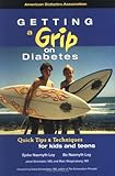 Getting a Grip on Diabetes : Quick Tips for Kids and Teens