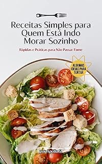 Livro Receitas simples para quem está indo morar sozinho: Rápidas e práticas para não passar fome