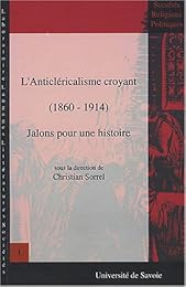 L' anticléricalisme croyant, 1860-1914