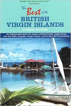 The Best of the British Virgin Islands: An Indispensable Guide for Anyone Visiting Tortola, Virgin Gorda, Jost Van Dyke, Anegada, Cooper, Guana, and All Other BVI Destinations The Best of the British Virgin Islands: An Indispensable Guide for Anyone Visiting Tortola, Virgin Gorda, Jost Van Dyke, Anegada, Cooper, Guana, and All Other BVI Destinations