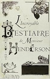 L' incroyable bestiaire de monsieur Henderson