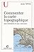 Commenter la carte topographique : Aux examens et Concours by 