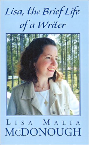 Lisa, the Brief Life of a Writer by Lisa Malia McDonough