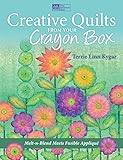 Creative Quilts from Your Crayon Box: Melt-n-Blend Meets Fusible Applique by Terrie Kygar