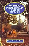 Southern Presbyterian Leaders by Henry Alexander White