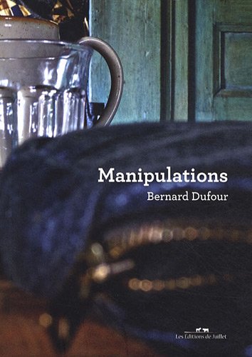Manipulations, Bernard Dufour...