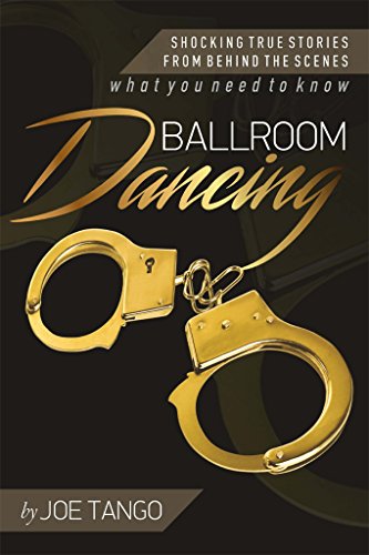 Ballroom Dancing: Shocking True Stories from Behind the Scenes