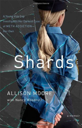Shards: A Young Vice Cop Investigates Her Darkest Case of Meth AddictionHer Own