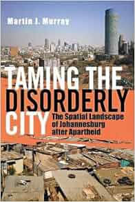 Taming The Disorderly City The Spatial Landscape Of
