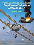 Dolphin and Snipe Aces of World War 1 (Aircraft of the Aces) by Norman Franks, Harry Dempsey