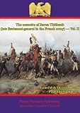The memoirs of Baron Thiébault (late lieutenant-general in the French army) - Vol. II by Général de Division Baron Paul-Charles-François-Adrien-Henri Dieudonné Thiébault, Arthur John Butler