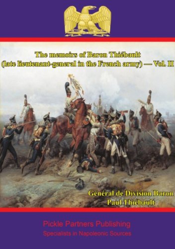 The memoirs of Baron Thiébault (late lieutenant-general in the French army) - Vol. II by Général de Division Baron Paul-Charles-François-Adrien-Henri Dieudonné Thiébault