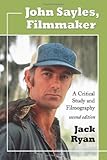 John Sayles, Filmmaker: A Critical Study and Filmography, 2d ed. by 