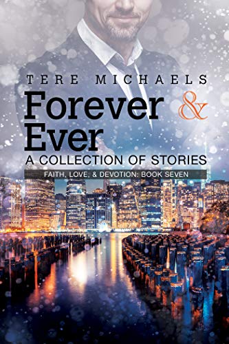 Forever & Ever - A Collection of Stories (Faith, Love & Devotion Book 7) by [Michaels, Tere]