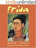 Frida: ¡Viva La Vida! Long Live Life!
