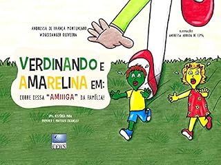Livro Verdinando e Amarelina em: Corre dessa "amiiiga" da família!