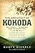 The Architect of Kokoda: Bert Kienzle - The Man Who Made the Kokoda Track by Robyn Kienzle