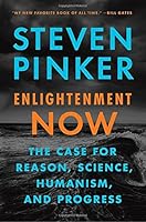 Enlightenment Now: The Case for Reason, Science, Humanism, and Progress