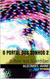 Livro O PORTAL DOS SONHOS 2: O livro dos Guardiões