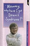 Image de Mummy, Why Have I Got Down's Syndrome (Lion Paperback)