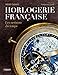 Horlogerie française: Les artisans du temps (EYROLLES) (French Edition) by 