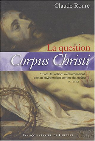 La question Corpus Christi (Disputatio) (French Edition) by Claude Roure