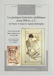 Les  pratiques funéraires néolithiques avant 3500 av. J.-C. en France et dans les régions limitrophes