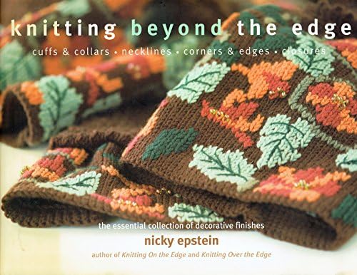 Knitting Over The Edge: Unique Ribs, Cords, Appliques, Colors