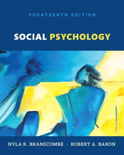 Social Psychology (14th Edition), by Nyla R. Branscombe, Robert A. Baron