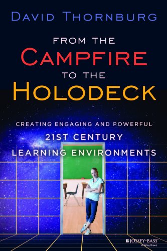 From the Campfire to the Holodeck: Creating Engaging and Powerful 21st Century Learning Environments - //medicalbooks.filipinodoctors.org