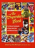 The Superhero Book: The Ultimate Encyclopedia of Comic-Book Icons and Hollywood Heroes (Popular Reference)