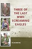 Three of the Last WWII Screaming Eagles by