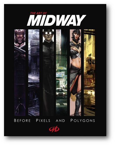 Art of Midway: Before Pixels and Polygons by Stephan Martiniere