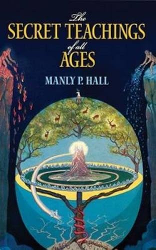 Download The Secret Teachings of All Ages: An Encyclopedic Outline of Masonic, Hermetic, Qabbalistic and Rosicrucian Symbolical Philosophy PDF