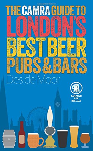 The CAMRA Guide to London’s Best Beer, Pubs & Bars