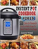 INSTANT POT COOKBOOK #2019: 550 Easy-to-Remember and Quick-to-Make Instant Pot Recipes for Smart Peo