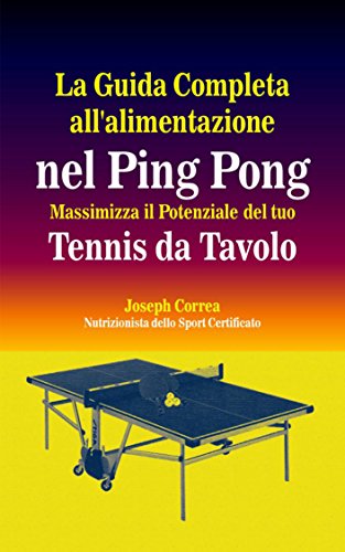 La Guida Completa Allalimentazione Nel Ping Pong