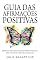 Livro Guia Das Afirmações Positivas: Mude Sua Vida Com Pensamento Positivo, Inspiração Diária, Sabedoria E Abundância Financeira