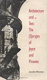 Architecture and the Text: The (S)crypts of Joyce and Piranesi (Theoretical Perspectives in Architec by Jennifer Bloomer