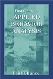 First Course in Applied Behavior Analysis, Chance, Paul, 1577664728