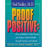 Proof Positive: How to Reliably Combat Disease and Achieve Optimal Health Through Nutrition and Lifestyle