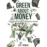 GREEN ABOUT MONEY: A Graduate's Guide To Personal Finance