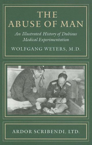 The Abuse of Man: An Illustrated History of Dubious Medical Experimentation