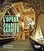 L'opéra de Charles Garnier : Une oeuvre d'art total by