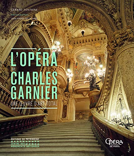 L'opéra de Charles Garnier : Une oeuvre d'art total by Gerard Fontaine