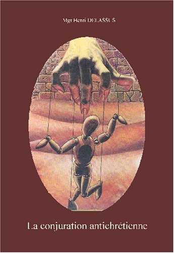 La Conjuration Antichrétienne: Le Temple Maçonnique Voulant S'élever Sur Les Ruines De L'égl by (Hardcover)