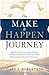 The Make It Happen Journey: Creating a Culture of Empowerment That Reaches People & Unleashes Their Extraordinary, God-Given Potential