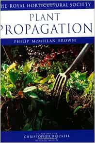 Plant Propagation Rhs Encyclopedia Of Practical Gardening Browse Philip Mcmillan The Royal Horticultural Society Brickell Christopher 9781840001563 Amazon Com Books