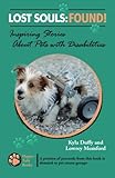 Lost Souls: FOUND! Inspiring Stories About Pets with Disabilities (Volume 1) by Kyla Duffy, Lowrey Mumford