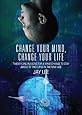 Change Your Mind, Change Your Life